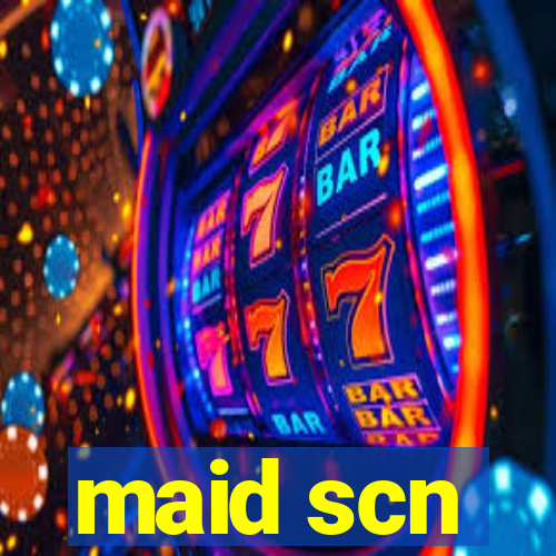 maid scn